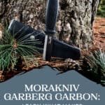 Morakniv Garberg Carbon: Learn What Makes Bushcraft Knives So Special