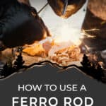 How To Use a Ferro Rod: The Easy Way