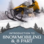 Introduction to Snowmobiling & 8 Part Focus on Routine Maintenance