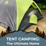 Tent Camping: The Ultimate Home Away from Home