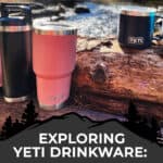 Exploring Yeti Drinkware: Is It Really Worth It